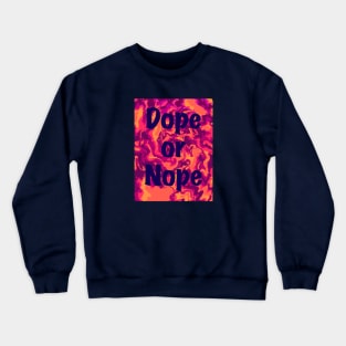 Dope or Nope Crewneck Sweatshirt